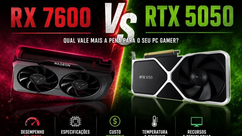 RTX 5050 vs RX 7600: Qual a melhor opção para comprar?